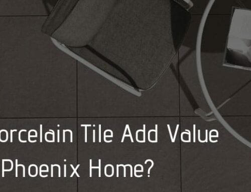 Will Porcelain Tile Add Value to My Phoenix Home?